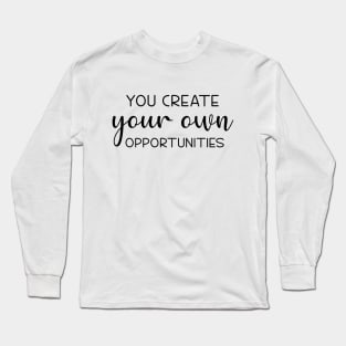 You create your own happiness Long Sleeve T-Shirt